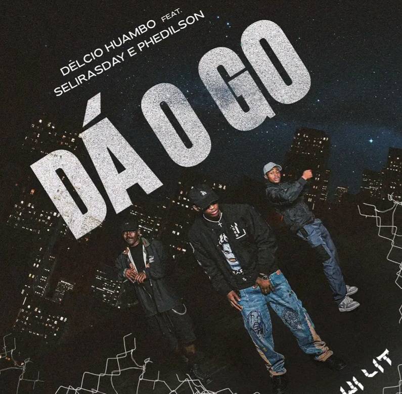 Delcio Huambo ft. Selirasday & Phedilson - Dá O Go