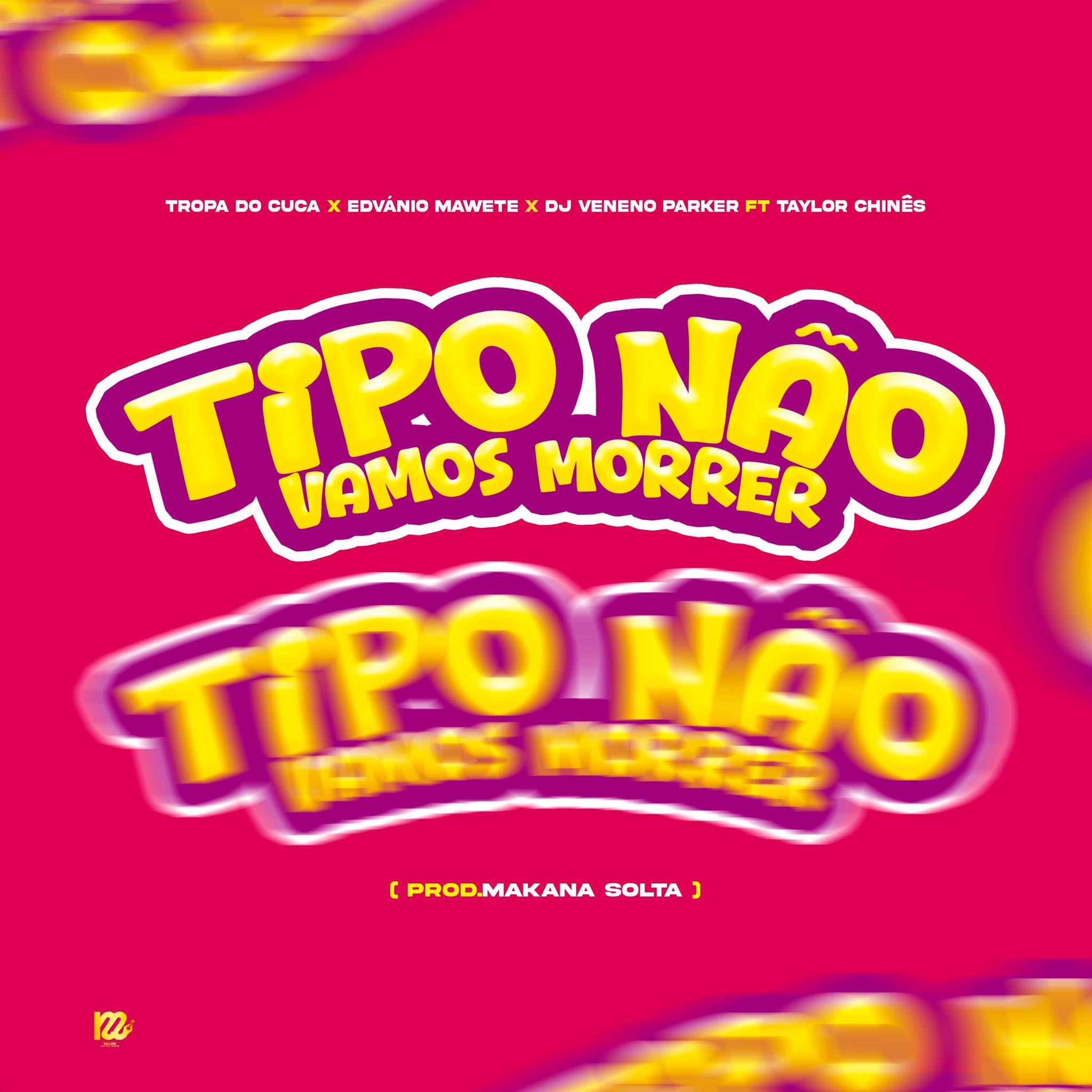 Tropa do Cuca - Tipo Não Vamos Morrer (Feat. Dj Veneno Parker X Edvânio Jr X Taylor Chines)