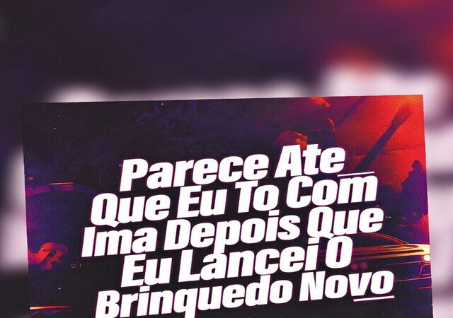 DJ HIGOR ft. MC Poze Do Rodo - PARECE ATE QUE EU TO COM IMA DEPOIS QUE EU LANÇEI O BRINQUEDO NOVO