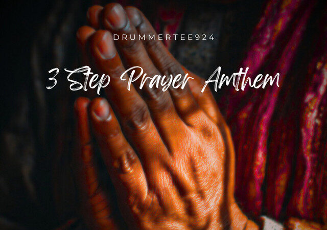 DrummeRTee924 ft. TheBunny04 - 3 Step Prayer Anthem