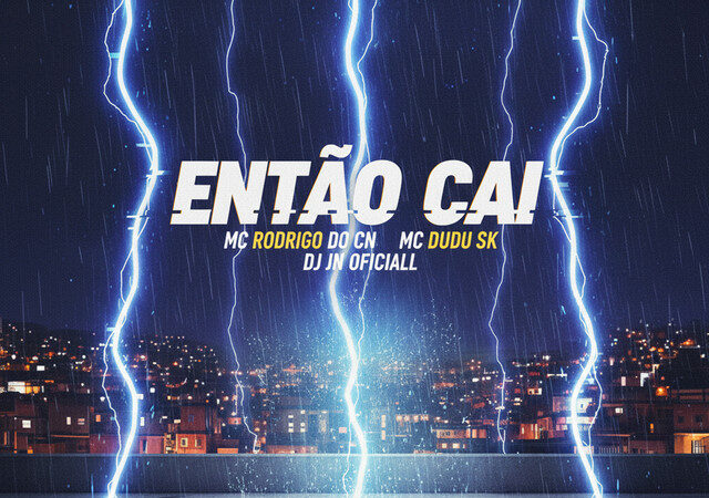 Mc Rodrigo do CN ft. MC Dudu & DJ JN Oficiall - Então Cai