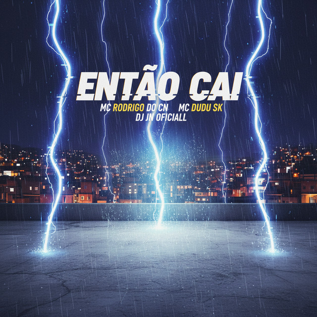 Mc Rodrigo do CN ft. MC Dudu & DJ JN Oficiall - Então Cai