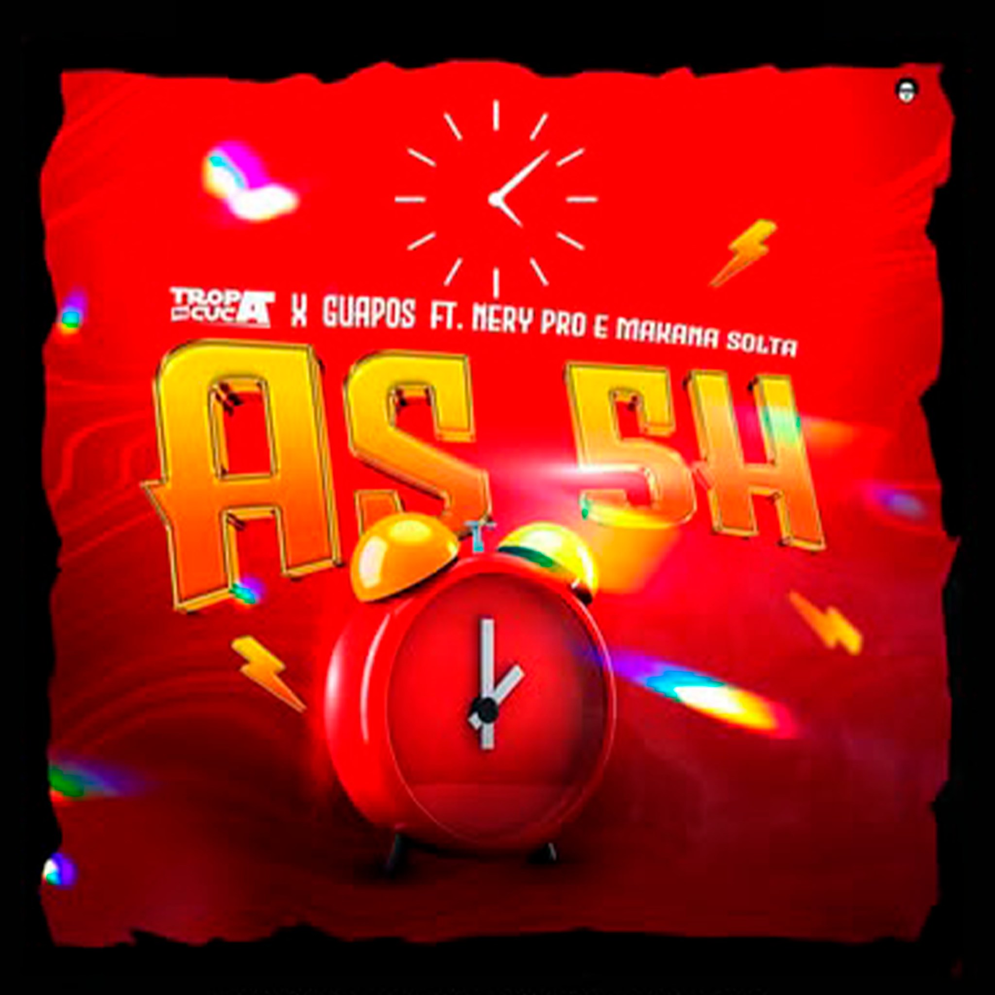 Tropa Do Cuca - As 5 Horas (ft. Os Guapos, Nery Pro & Makana Solta)