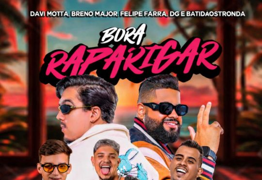 DG e Batidão Stronda - Bora Raparigar (feat. Breno Major, Felipe Farra & Davi Motta)