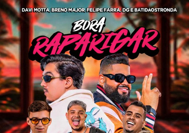 DG e Batidão Stronda - Bora Raparigar (feat. Breno Major, Felipe Farra & Davi Motta)