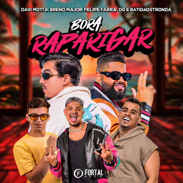 DG e Batidão Stronda - Bora Raparigar (feat. Breno Major, Felipe Farra & Davi Motta)