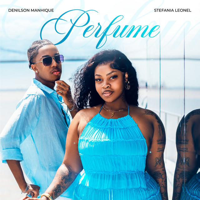 Denilson Manhique ft. Stefânia Leonel - Perfume