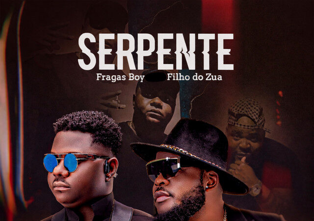 Fragas Boy ft. Filho do Zua - Serpente