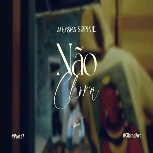 Meyson Sopinje - Não Chora