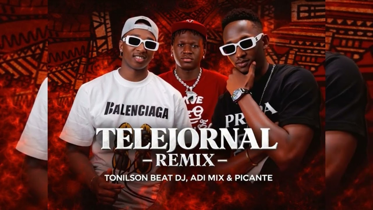 Tonilson Beat Dj, Adi Mix & Picante - Telejornal (Remix)