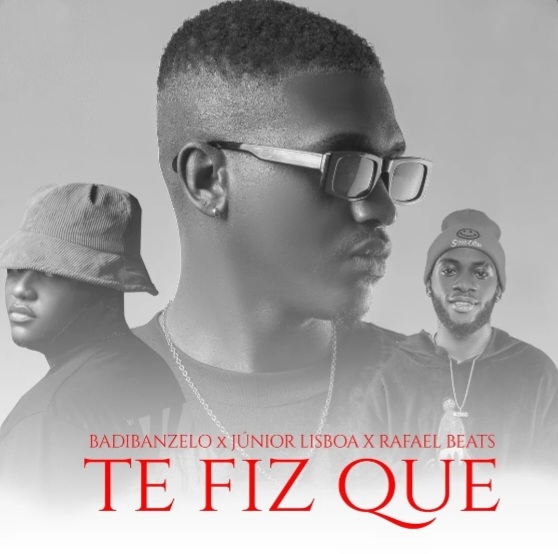 BAD BANZELO - Te Fiz Que (feat. Júnior Lisboa & Rafael Beats)