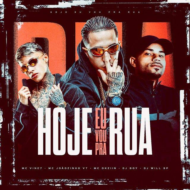DJ BOY - Hoje Eu Vou Pra Rua (feat. DJ Will SP, MC Joaozinho VT, MC Vine7 & MC Dkziin)