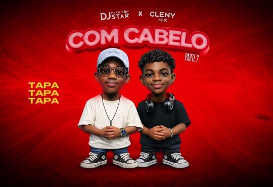 Dj Papilson Star & Cleny Mix - Com Cabelo Parte 2 (Remix)