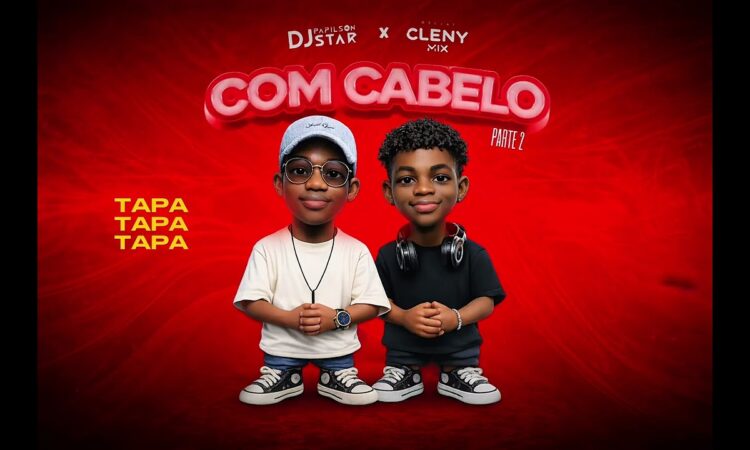 Dj Papilson Star & Cleny Mix - Com Cabelo Parte 2 (Remix)