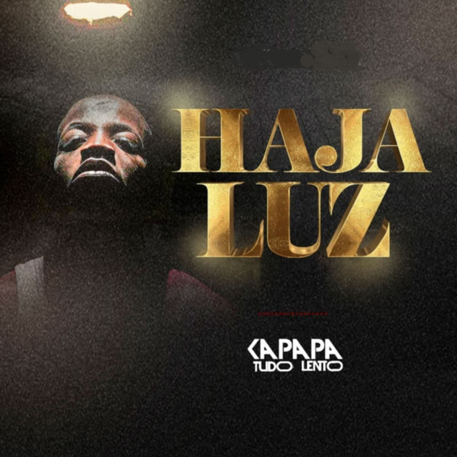 Kapapa Tudo Lento - Haja Luz