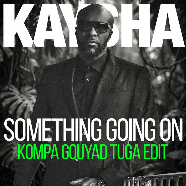 Kaysha - Something going on – Kompa Gouyad Tuga Edit