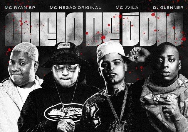 MC Ryan SP, MC Jvila & DJ Glenner - Cheio de Ódio (feat. Mc Negão Original)