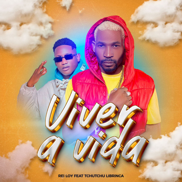Rei Loy - Viver a Vida (feat. Tchutchu Librinca)