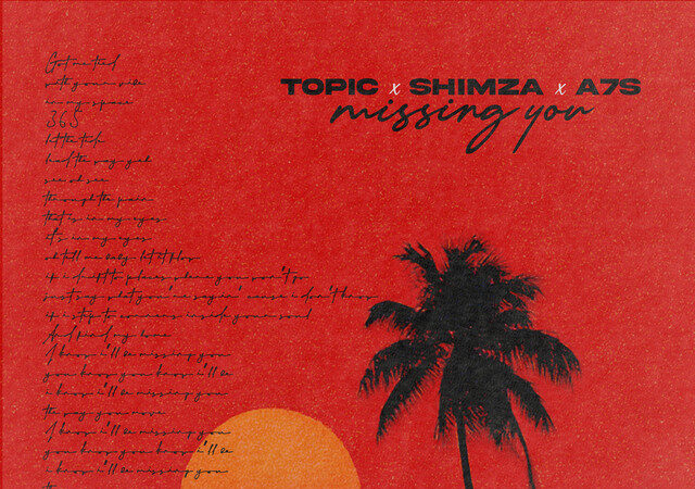 Topic - Missing You (feat. Shimza & A7S)