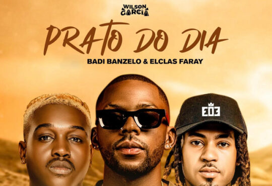 Wilson Garcia - Prato do Dia (feat. BADIBANZELO & Elclas Faray)