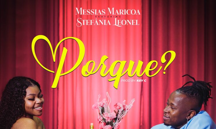 Messias Maricoa ft. Stefânia Leonel - Porquê