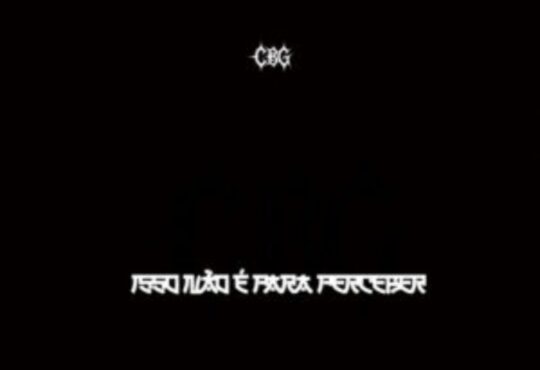 CBG - Isso Não É Para Perceber
