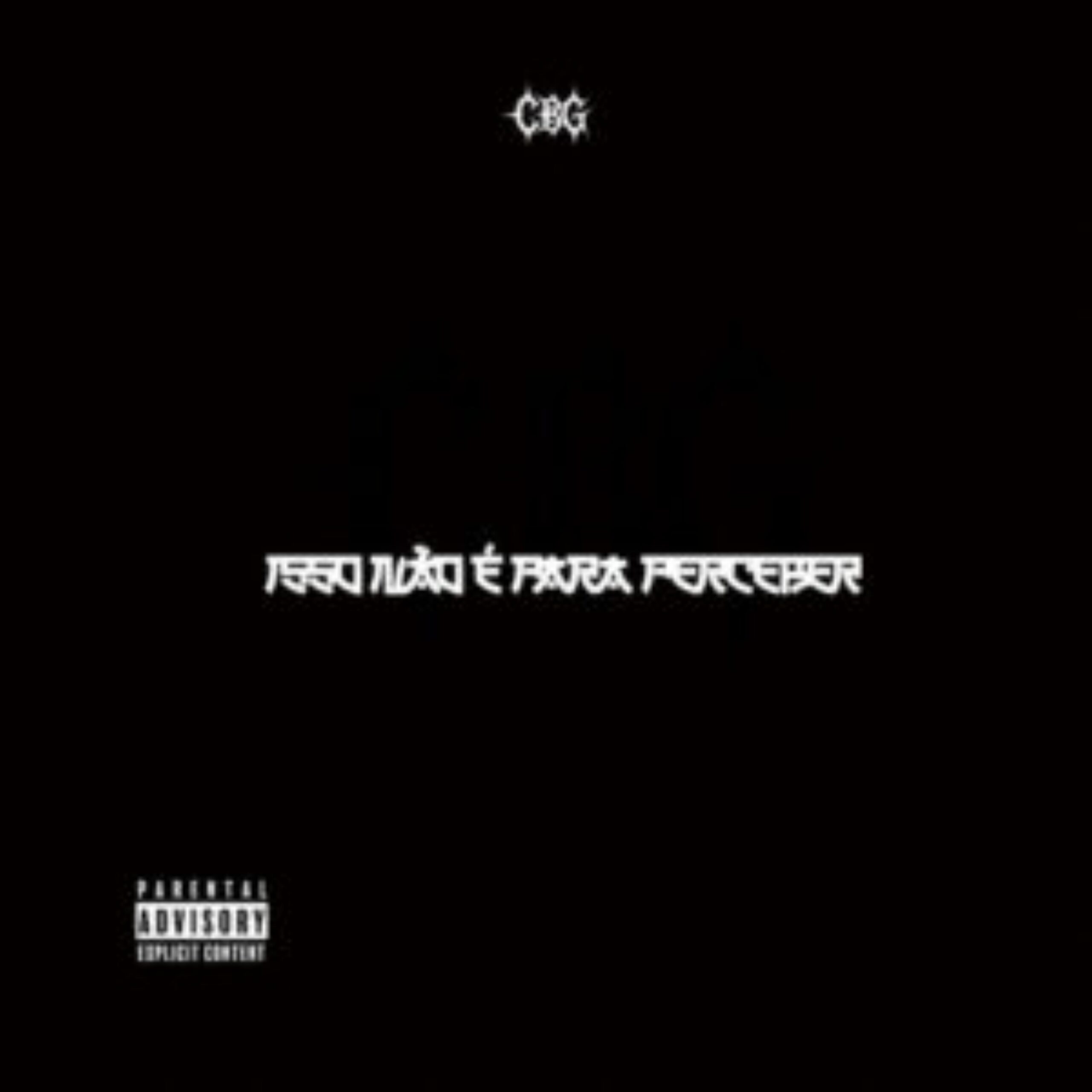CBG - Isso Não É Para Perceber