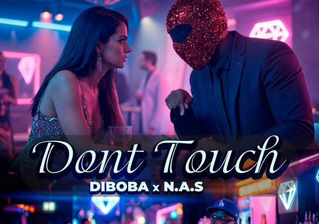 Diboba - Dont Touch (feat. N.A.S)