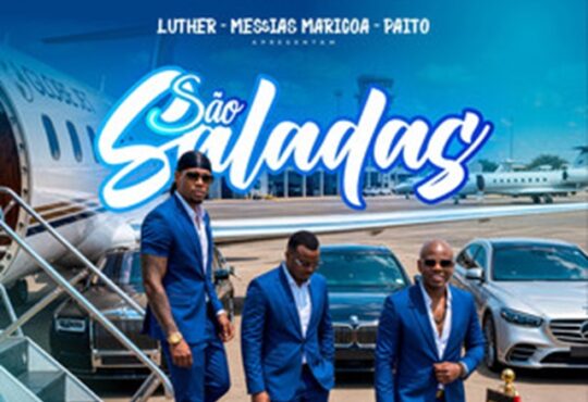 Messias Maricoa - São Saladas (feat. Luther & Paito)