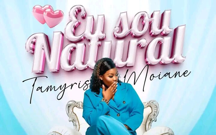 Tamyris Moiane - Eu Sou Natural